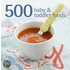 500 Baby & Toddler Foods