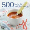 500 Baby & Toddler Foods by Beverley Glock