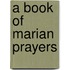 A Book Of Marian Prayers