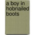 A Boy in Hobnailed Boots