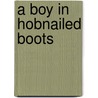 A Boy in Hobnailed Boots door Edward Prynn