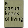 A Casual Knack Of Living by Herbert Lomas