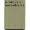 A Century Of Remembrance door Derek Boorman