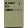 A Country So Interesting by Richard I. Ruggles