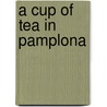 A Cup Of Tea In Pamplona by Robert Laxalt
