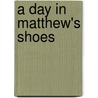 A Day in Matthew's Shoes door Lynette Deming