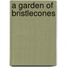 A Garden Of Bristlecones by Robert D. McCracken