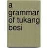A Grammar Of Tukang Besi by Mark Donohue