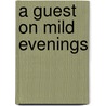 A Guest On Mild Evenings by Charles Edward Eaton