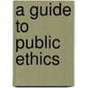 A Guide To Public Ethics door William Fox