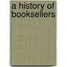 A History Of Booksellers door Henry Curwen