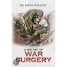 A History Of War Surgery door John Wright