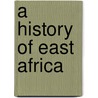 A History of East Africa door Benson Okello