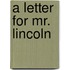 A Letter For Mr. Lincoln