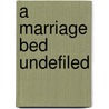 A Marriage Bed Undefiled door Roderick B. Mackenzie