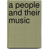 A People and Their Music by John Rice Irwin