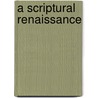 A Scriptural Renaissance door Rudolph Solis