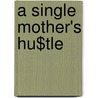 A Single Mother's Hu$Tle door Ericka Blanding