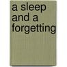 A Sleep And A Forgetting door Gregory Hall