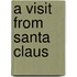 A Visit From Santa Claus