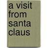 A Visit From Santa Claus by Clement Moore