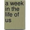 A Week in the Life of Us door Rachel Raimondi