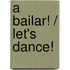 A bailar! / Let's Dance!
