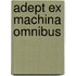 Adept Ex Machina Omnibus
