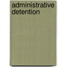 Administrative Detention by John McBrewster