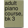 Adult Piano Course, Bk 3 door John W. Schaum