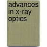 Advances In X-Ray Optics by Alan G. Michette