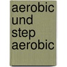 Aerobic Und Step Aerobic door Violetta Schuba