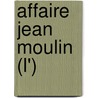 Affaire Jean Moulin (L') by Charles Benfredj