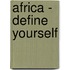 Africa - Define Yourself