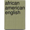 African American English by Salikoko S. Mufwene