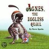 Agnes, the Eggless Quail door Favre Sparks