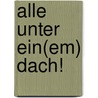 Alle Unter Ein(Em) Dach! door Monika Blecher