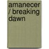 Amanecer / Breaking Dawn