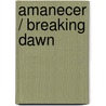 Amanecer / Breaking Dawn by Stephenie Meyer