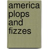 America Plops and Fizzes by Andrew Rihn