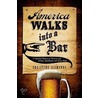 America Walks Into A Bar door Christine Sismondo
