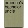 America's Bachelor Uncle door Bob Pepperman Taylor