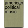 American Political Music door Danny O. Crew