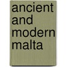 Ancient And Modern Malta door Louis De Boisgelin