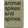Animal Spikes And Spines door Rebecca Rissman
