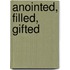 Anointed, Filled, Gifted