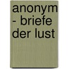 Anonym - Briefe der Lust door Megan Heart