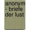 Anonym - Briefe der Lust by Megan Heart