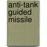 Anti-Tank Guided Missile door Frederic P. Miller