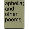 Apheila; And Other Poems door Julia Pleasants